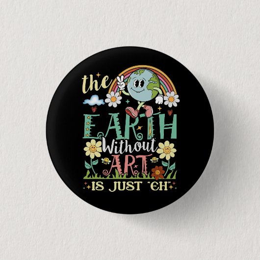Earth Without Art Is Just Eh Artists Job Ar 缶バッジ (正面)