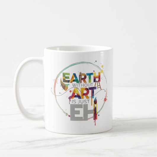 Earth Without Art Is Just Eh Painter Artist Design コーヒーマグカップ (左)