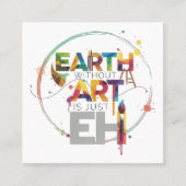 Earth Without Art Is Just Eh Painter Artist Design スクエア名刺 (正面)