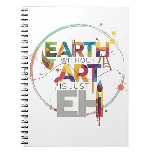 Earth Without Art Is Just Eh Painter Artist Design ノートブック (正面)