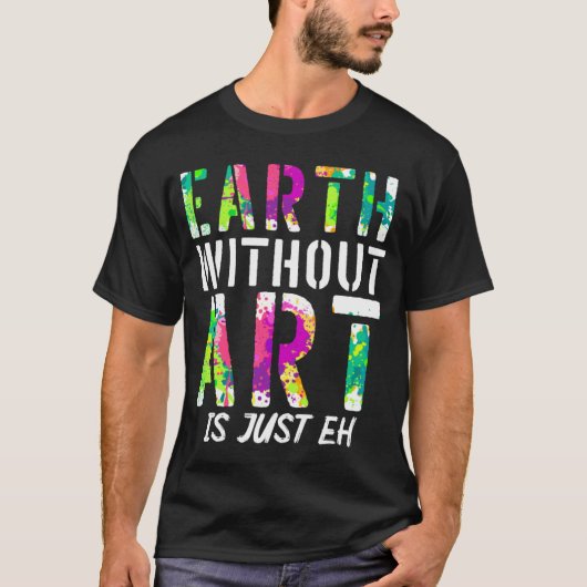 Earth Without Is Just Ehギャラリーディスプレイ Tシャツ (正面)