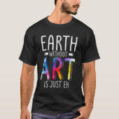 Earth Without Is Just Ehギャラリーディスプレイ Tシャツ (正面)