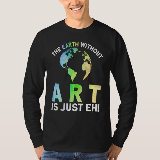 Earth Without Is Just Eh Earth Day Planet 1 Tシャツ (正面)