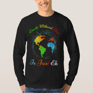 Earth Without Is Just EH  for artist earth Tシャツ