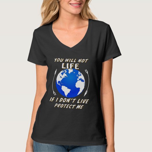 Earth you will not life demonstration global warmi tシャツ (正面)