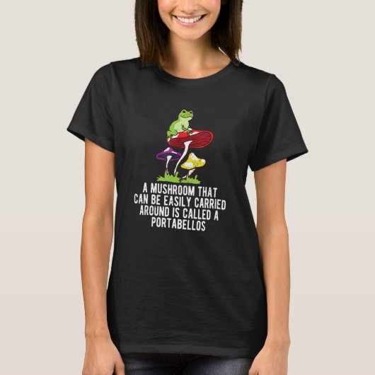 Easily Carried Around Portabellos Mushroom  Saying Tシャツ (正面)