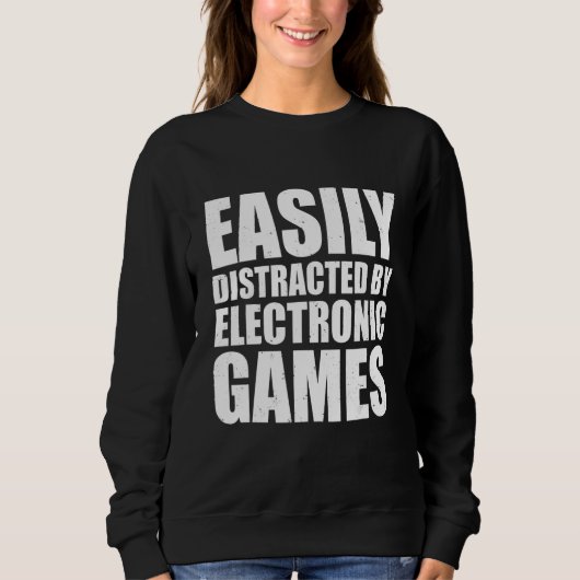 Easily Disctracted By Electronic Games Video Game  スウェットシャツ (正面)