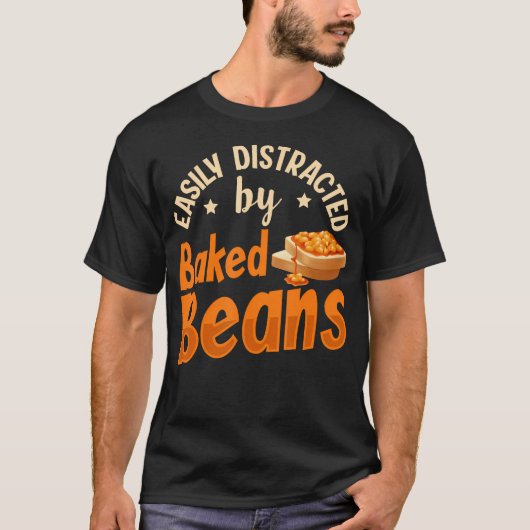 Easily Distracted By Baked Beans Quote For A Baked Tシャツ (正面)