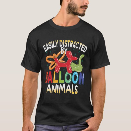 Easily Distracted by Balloon Animal Artist Balloon Tシャツ (正面)