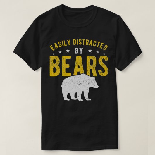 Easily distracted by Bears  Tシャツ (デザイン正面)