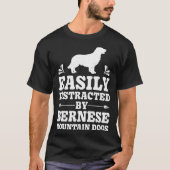 Easily Distracted By Bernese Mountain Dogs  Dog Tシャツ (正面)