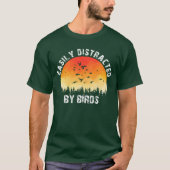 Easily Distracted By Birds Bird Lover family frien Tシャツ (正面)