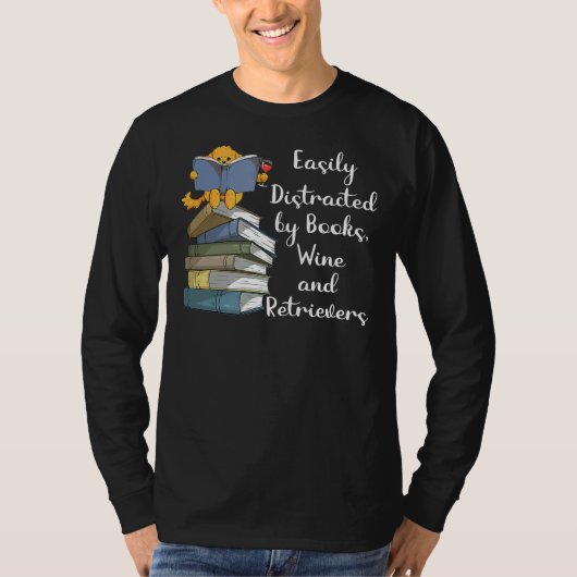Easily Distracted By Books Wine And Golden Retriev Tシャツ (正面)