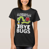 Easily Distracted By Bugs Entomology Insect Huntin Tシャツ (正面)