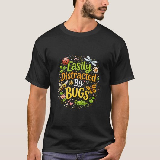 Easily Distracted by Bugs Tシャツ (正面)