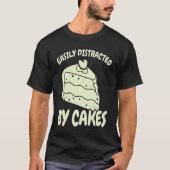 Easily Distracted By Cakes Baker Baking Cake Tシャツ (正面)