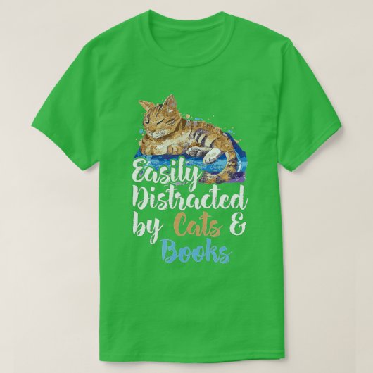 Easily Distracted by Cats And Books for Cat Lovers Tシャツ (デザイン正面)