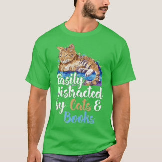 Easily Distracted by Cats And Books for Cat Lovers Tシャツ