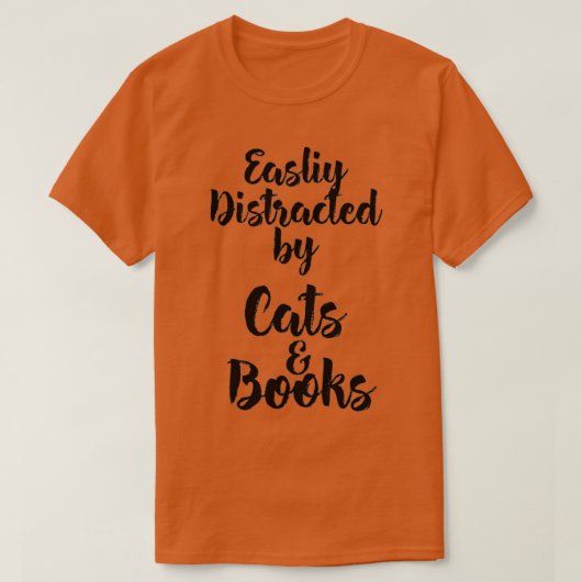 Easily Distracted by Cats And Books for Cat Lovers Tシャツ (デザイン正面)