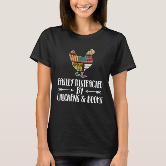 Easily Distracted By Chickens And Books  Chicken B Tシャツ (正面)