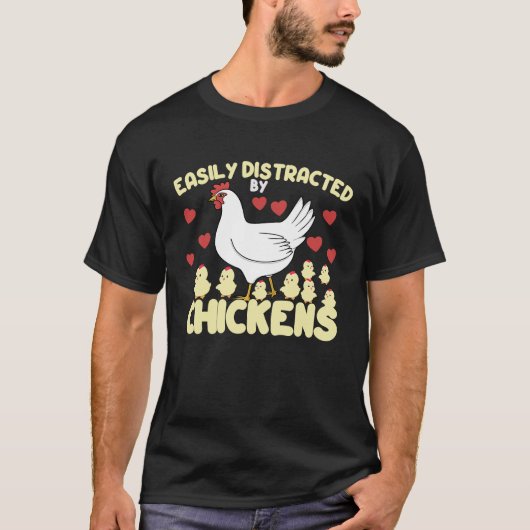 Easily Distracted By Chickens Farmer Chicken Lover Tシャツ (正面)