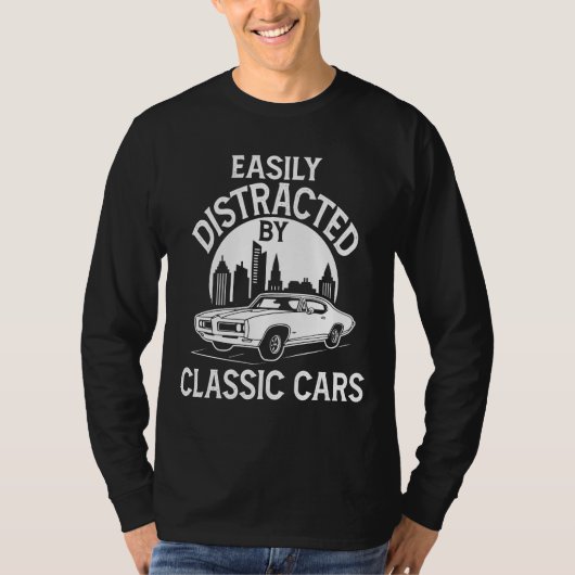 Easily Distracted By Classic Cars Funny Tシャツ (正面)