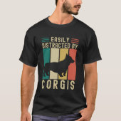 Easily Distracted by Corgis Funny Corgi Lovers Tシャツ (正面)