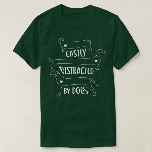 Easily Distracted by Dogs Funny Dog Lover Tシャツ (デザイン正面)
