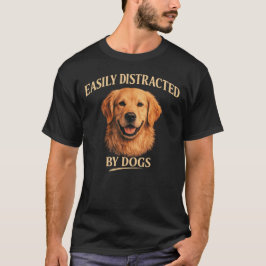 Easily Distracted By Dogs Golden Retriever Dog  Tシャツ