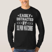 Easily Distracted By Dolphin Watching Dolphin Watc Tシャツ (正面)