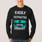 Easily Distracted By Driving Airboat Swamp Hydropl Tシャツ (正面)
