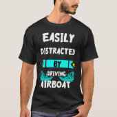 Easily Distracted By Driving Airboat Swamp Hydropl Tシャツ (正面)
