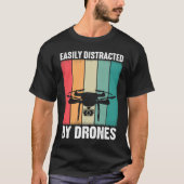 Easily Distracted by Drones Drone Pilot Enthusias Tシャツ (正面)