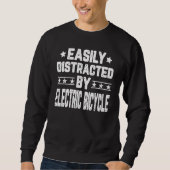 Easily Distracted By Electric Bicycle E Biker E Bi スウェットシャツ (正面)