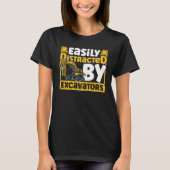 Easily Distracted by Excavators Construction Vehic Tシャツ (正面)