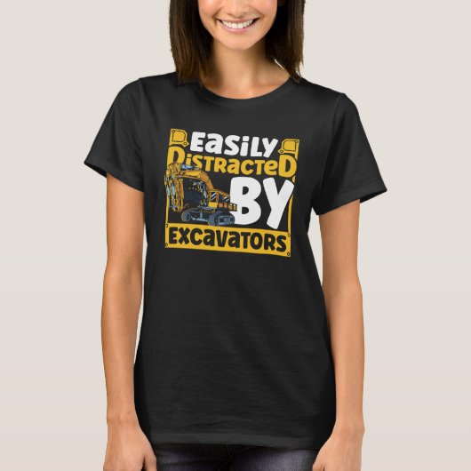 Easily Distracted by Excavators Construction Vehic Tシャツ (正面)