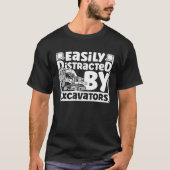 Easily Distracted by Excavators Construction Vehic Tシャツ (正面)