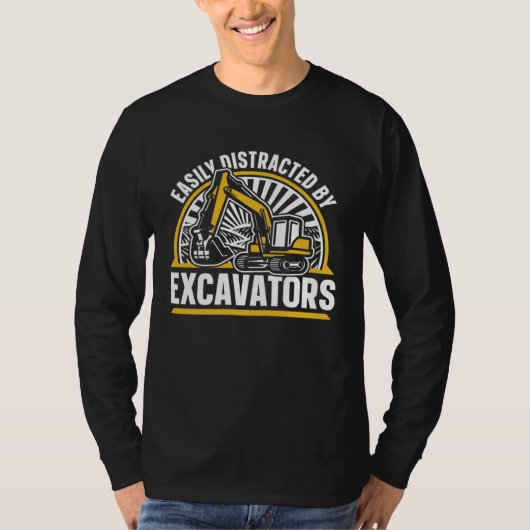 Easily Distracted By Excavators Hydraulic Excavato Tシャツ (正面)