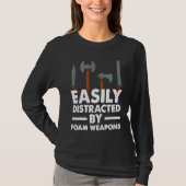 Easily Distracted By Foam Weapons  Larping Tシャツ (正面)