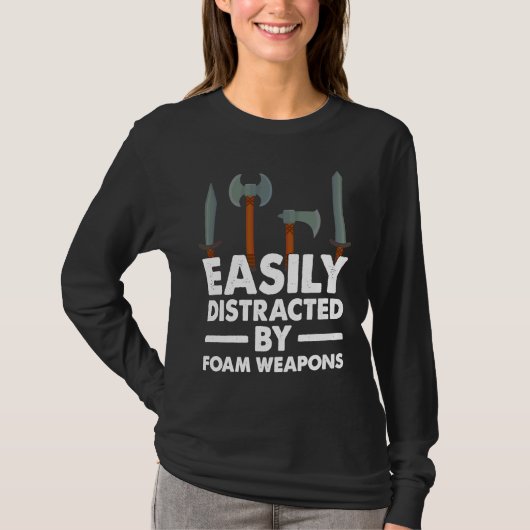 Easily Distracted By Foam Weapons  Larping Tシャツ (正面)