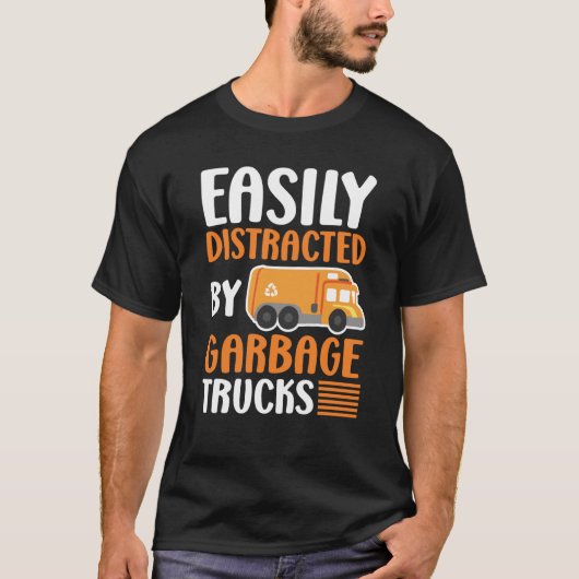 Easily Distracted by Garbage Trucks Trash Collecto Tシャツ (正面)
