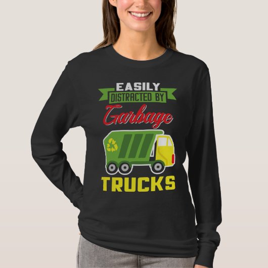 Easily Distracted By Garbage Trucks Truck Rubbish  Tシャツ (正面)