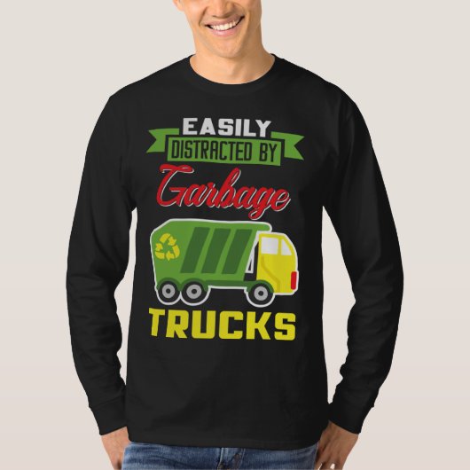 Easily Distracted By Garbage Trucks Truck Rubbish  Tシャツ (正面)