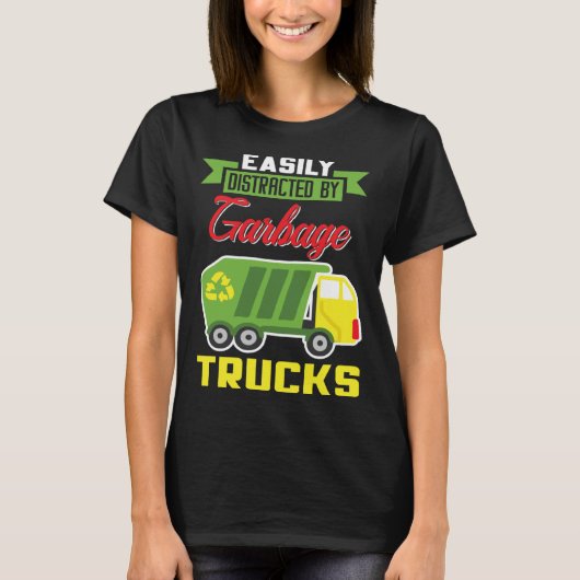 Easily Distracted By Garbage Trucks Truck Rubbish  Tシャツ (正面)