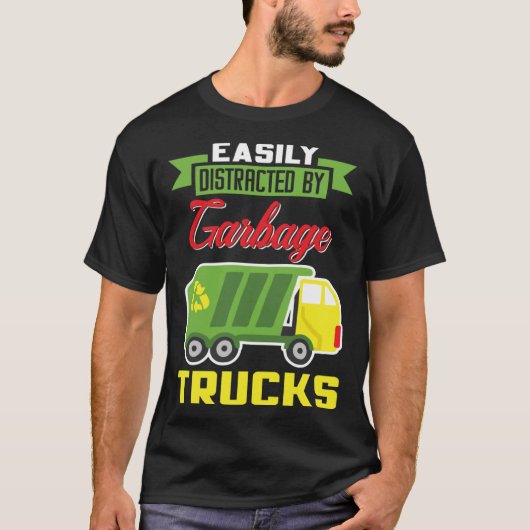 Easily Distracted By Garbage Trucks Truck Rubbish  Tシャツ (正面)