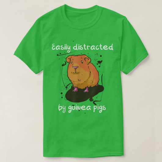 Easily distracted by guinea pigs funny quote guine tシャツ (デザイン正面)