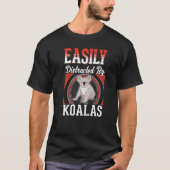 Easily distracted by Koalas   Tシャツ (正面)