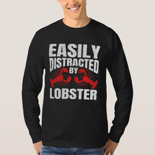 Easily Distracted By Lobster Seafood Sea Lobster   Tシャツ (正面)