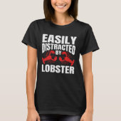 Easily Distracted By Lobster Seafood Sea Lobster   Tシャツ (正面)
