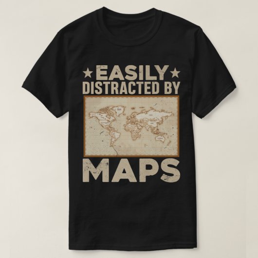 Easily Distracted By Maps Funny Geography Teacher  Tシャツ (デザイン正面)